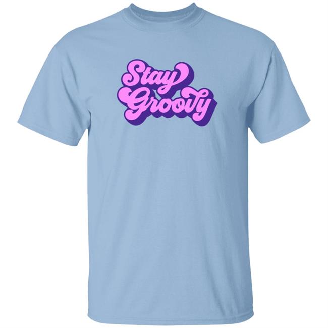 Groovy Merch Stay Groovy Tee Shirt