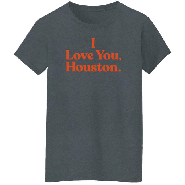 Apollohou Store Merch I Love You Houston T Shirt Apollohou Store Merch I Love You Houston T Shirt