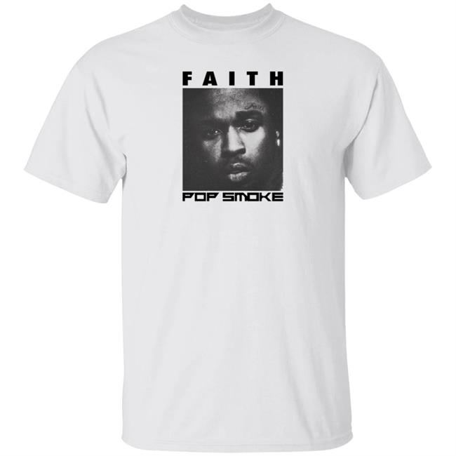 Real Pop Smoke Store Faith Pop The Smoke Will Never Clear Shirt
