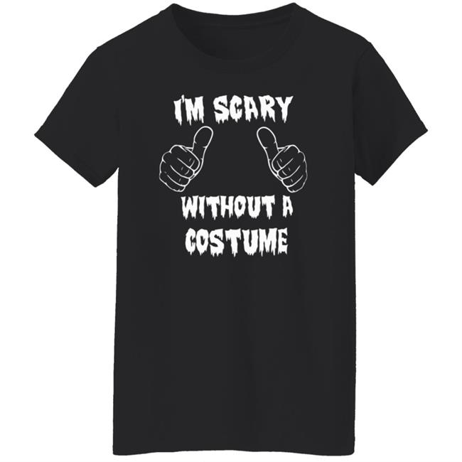 Halloween I'm Scary Without A Costume Shirt Sinister Sidney Halloween I'm Scary Without A Costume Shirt Sinister Sidney