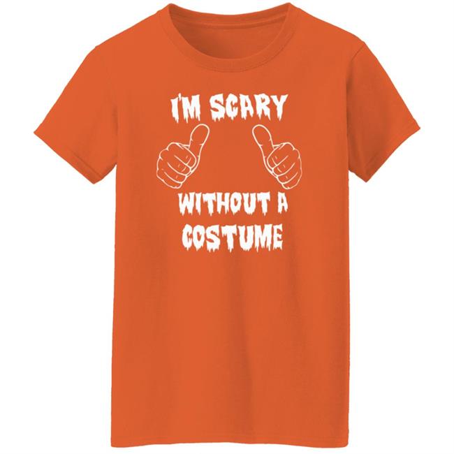Halloween I'm Scary Without A Costume Shirt Sinister Sidney Halloween I'm Scary Without A Costume Shirt Sinister Sidney