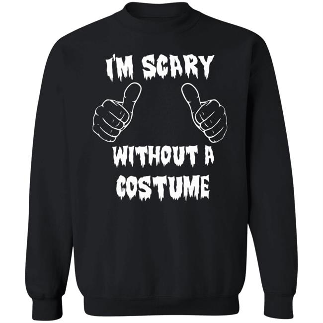 Halloween I'm Scary Without A Costume Shirt Sinister Sidney Halloween I'm Scary Without A Costume Shirt Sinister Sidney