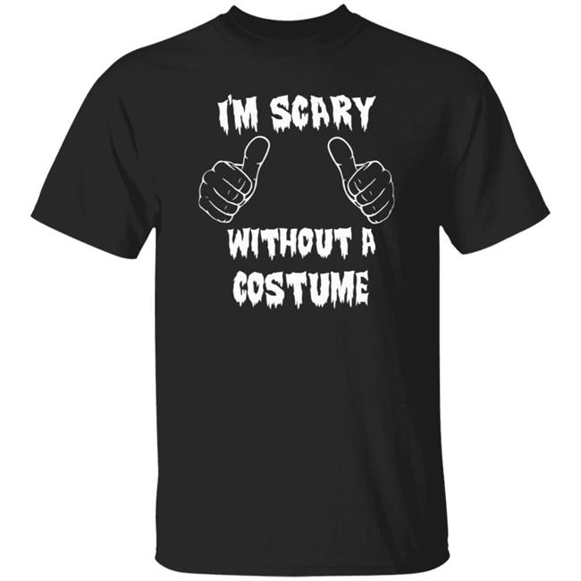Halloween I'm Scary Without A Costume Shirt Sinister Sidney Halloween I'm Scary Without A Costume Shirt Sinister Sidney