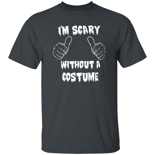 Halloween I'm Scary Without A Costume Shirt Sinister Sidney Halloween I'm Scary Without A Costume Shirt Sinister Sidney