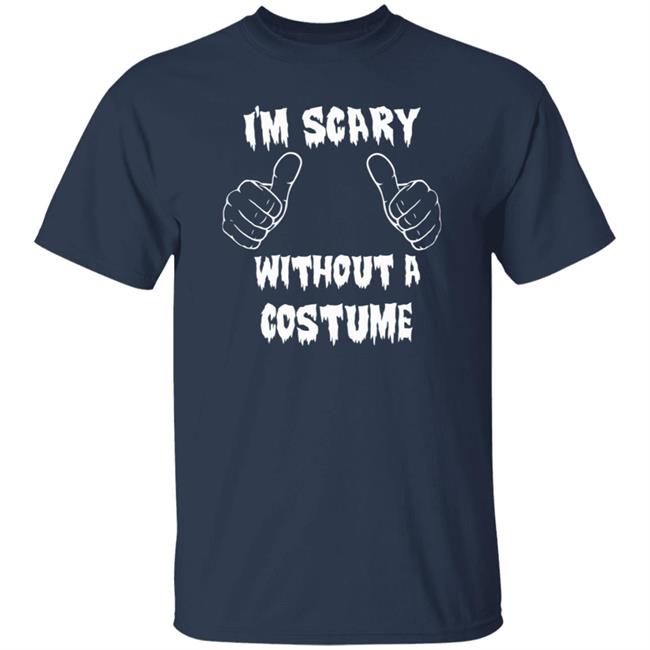 Halloween I'm Scary Without A Costume Shirt Sinister Sidney Halloween I'm Scary Without A Costume Shirt Sinister Sidney