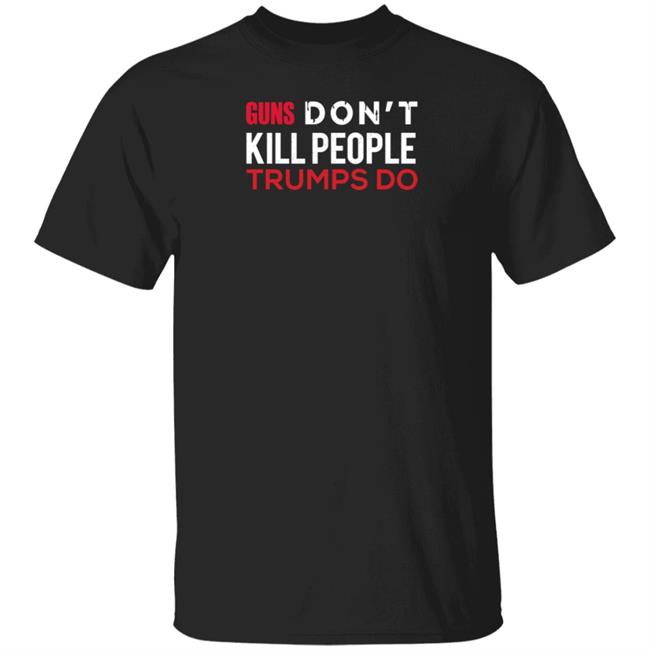 Guns Don't Kill People Trumps Do Biden Campaign Shirt Vincent Salzman