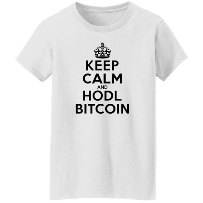 Bitcoin Merch Keep Calm And Hodl Bitcoin T Shirt White Bitcoin Merch Keep Calm And Hodl Bitcoin T Shirt White