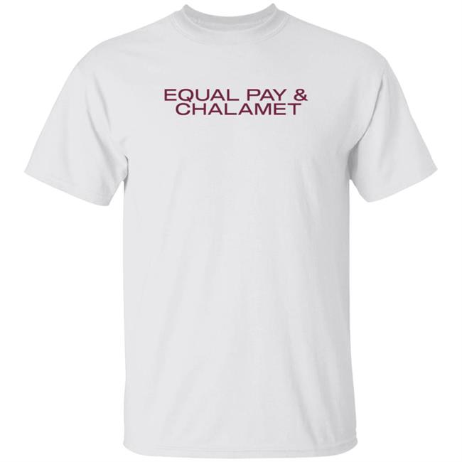 Her First 100K Equal Pay And Chalamet T Shirt Grace Guy