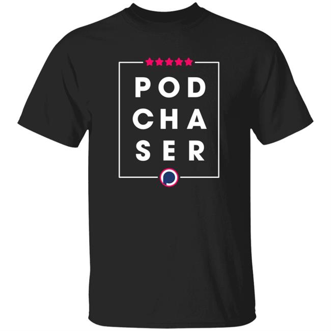 Podchaser Merch Pod Cha Ser Shirt