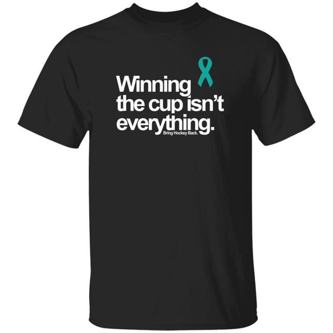 Rainn Winning The Cup Isn't Everything Bring Hockey Back Shirt