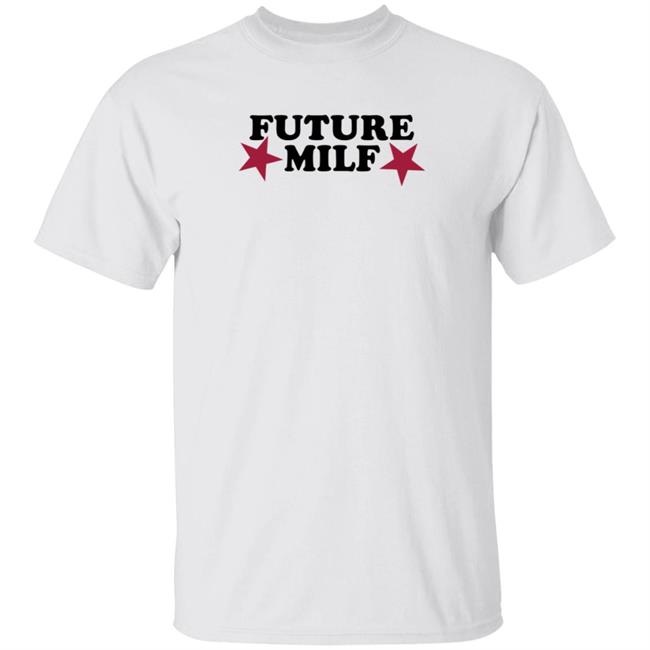 Hoes For Clothes Future Milf T Shirt Thicc Saban