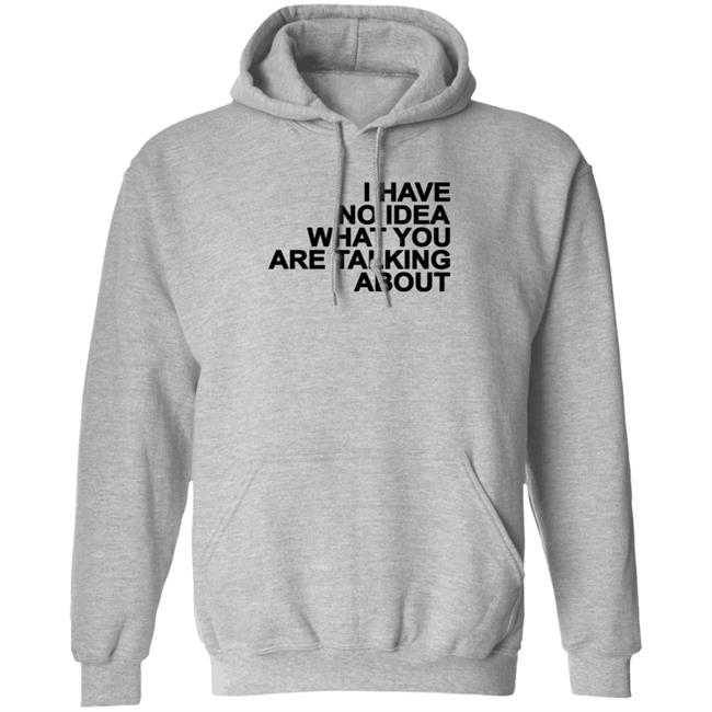 I Have No Idea What You Are Talking About T Shirt Mark's Shirt I Have No Idea What You Are Talking About T Shirt Mark's Shirt