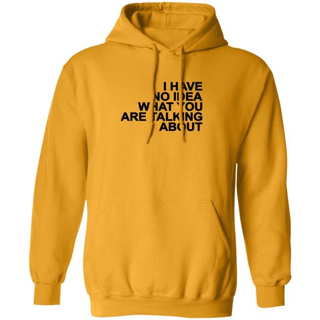 I Have No Idea What You Are Talking About T Shirt Mark's Shirt I Have No Idea What You Are Talking About T Shirt Mark's Shirt