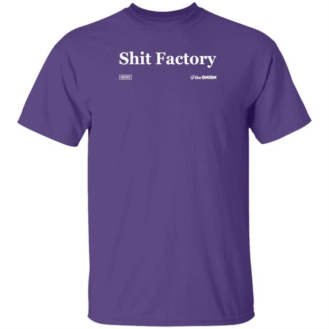 The Onion Store Shit Factory Headline Shirt The Onion Store Shit Factory Headline Shirt