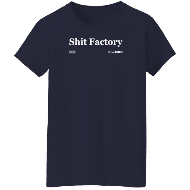 The Onion Store Shit Factory Headline Shirt The Onion Store Shit Factory Headline Shirt