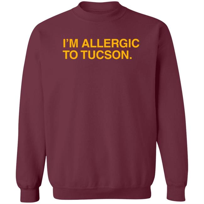 Well Put Merch I'm Allergic To Tucson T Shirt Brandwellput Well Put Merch I'm Allergic To Tucson T Shirt Brandwellput