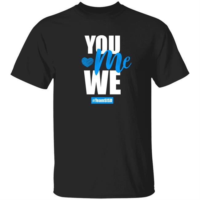 Horizon Heights Shirts, You Me We Team SISD Shirt