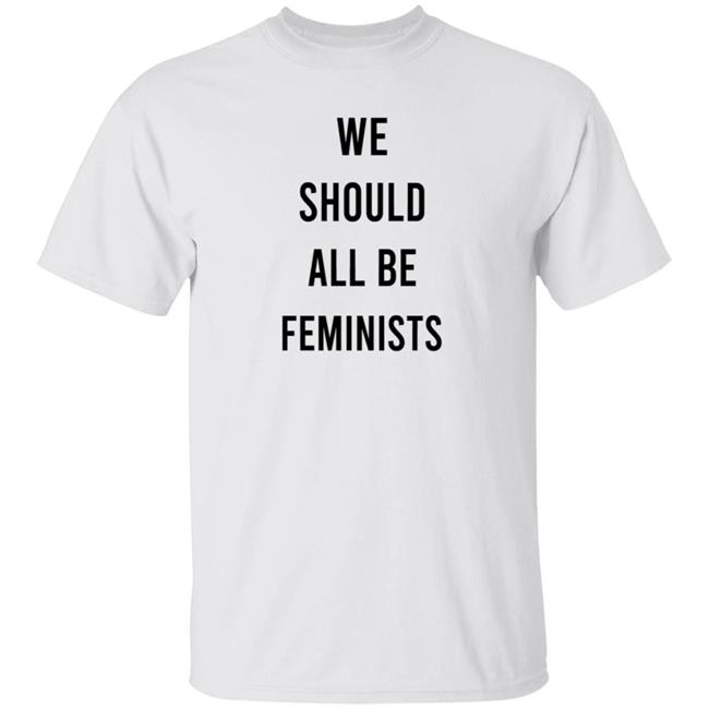 Costs Nearly We Should All Be Feminists T Shirt Rihanna's