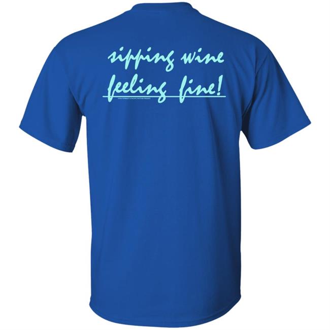 Pacific Rhythm Merch Sipping Wine Feeling Fine! T Shirt