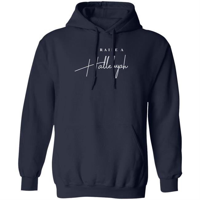 Raise A Hallelujah Hoodie Raise A Hallelujah Hoodie
