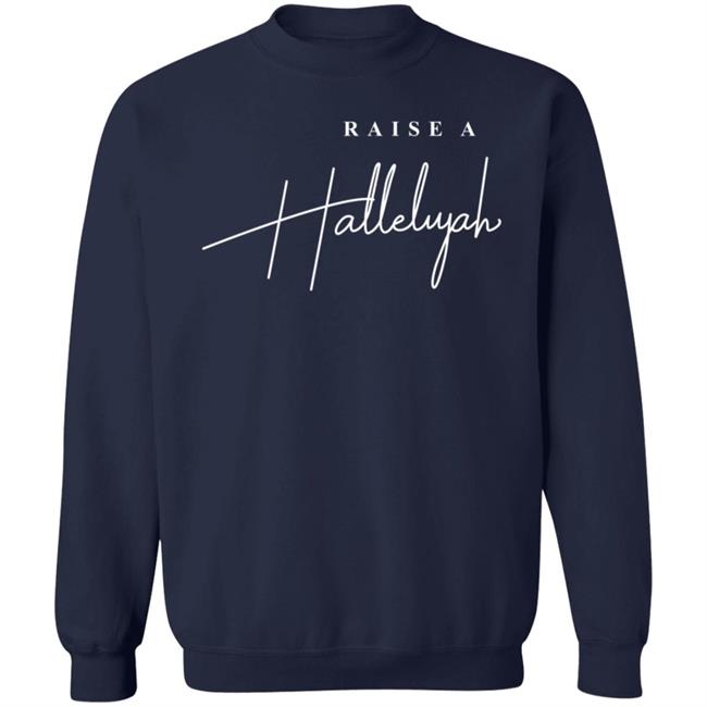 Raise A Hallelujah Hoodie Raise A Hallelujah Hoodie