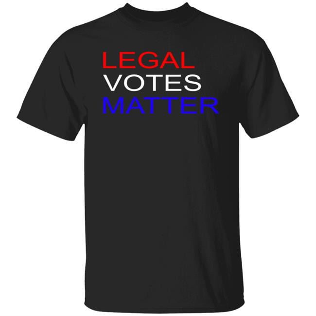 Legal Votes Matter Shirt
