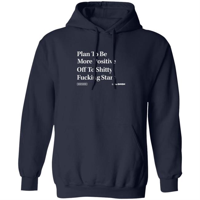 Plan To Be More Positive Headline T Shirt The Onion Store Plan To Be More Positive Headline T Shirt The Onion Store