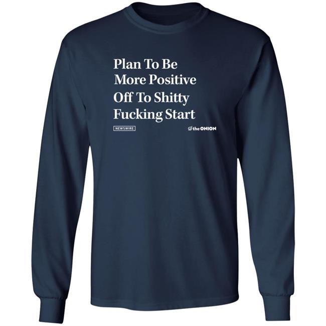 Plan To Be More Positive Headline T Shirt The Onion Store Plan To Be More Positive Headline T Shirt The Onion Store