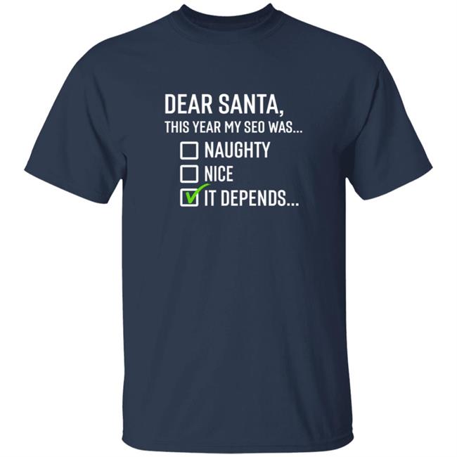 Search Engine Journal Merch Dear Santa It Depends T Shirt Search Engine Journal Merch Dear Santa It Depends T Shirt