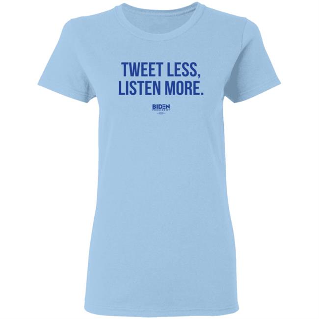 Tweet Less Listen More Shirt Tweet Less Listen More Shirt