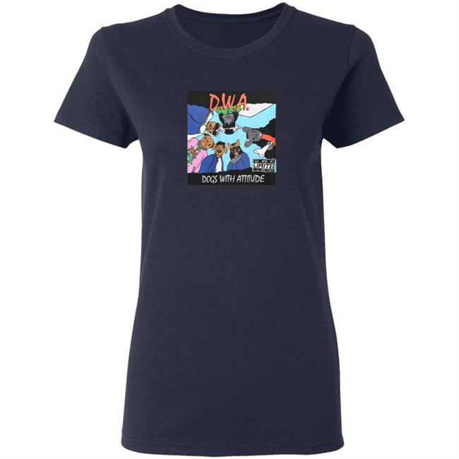The Dogs Wit Attitude T Shirt The Dogs Wit Attitude T Shirt