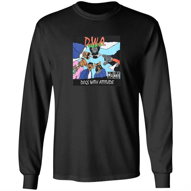 The Dogs Wit Attitude T Shirt The Dogs Wit Attitude T Shirt
