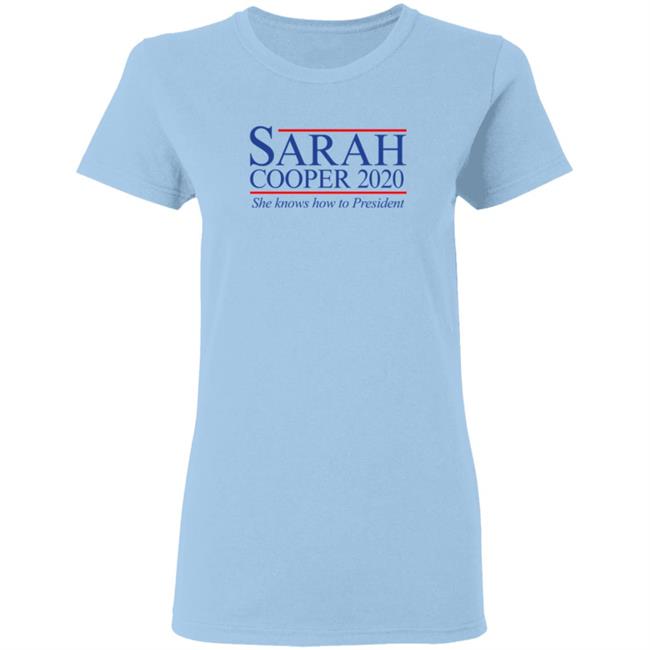 Sarah Cooper For President T Shirt Sarah Cooper For President T Shirt