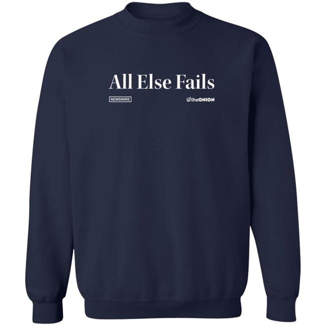 The Onion Store All Else Fails Headline T Shirt All Else Fails Headline T Shirt The Onion Store All Else Fails Headline T Shirt All Else Fails Headline T Shirt