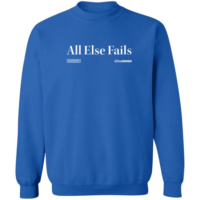 The Onion Store All Else Fails Headline T Shirt All Else Fails Headline T Shirt The Onion Store All Else Fails Headline T Shirt All Else Fails Headline T Shirt