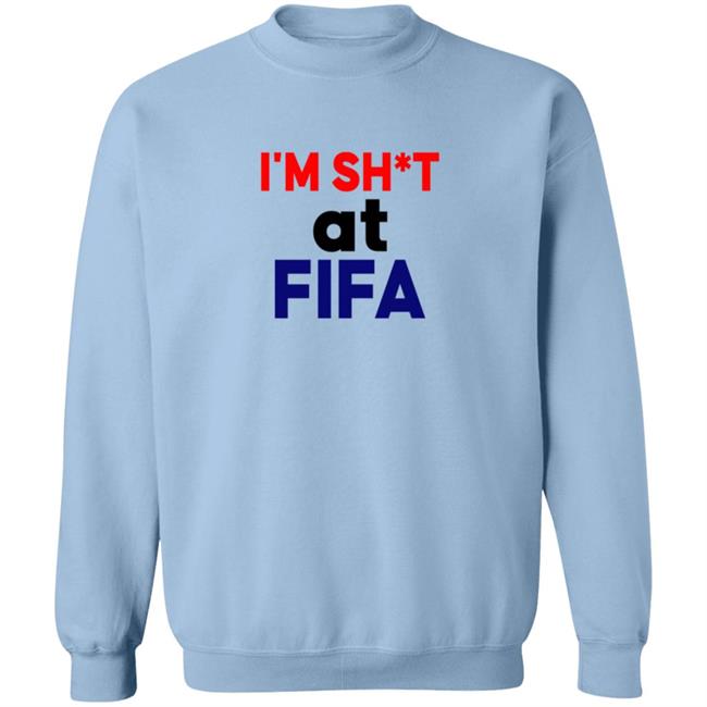 Im Shit At FIFA Shirt Im Shit At FIFA Shirt