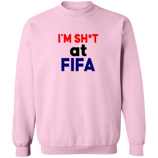 Im Shit At FIFA Shirt Im Shit At FIFA Shirt