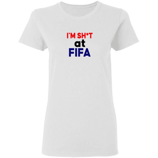 Im Shit At FIFA Shirt Im Shit At FIFA Shirt