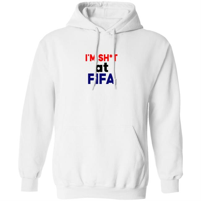 Im Shit At FIFA Shirt Im Shit At FIFA Shirt
