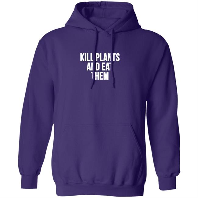Kill Plants And Eat Them Shirt Kill Plants And Eat Them Shirt