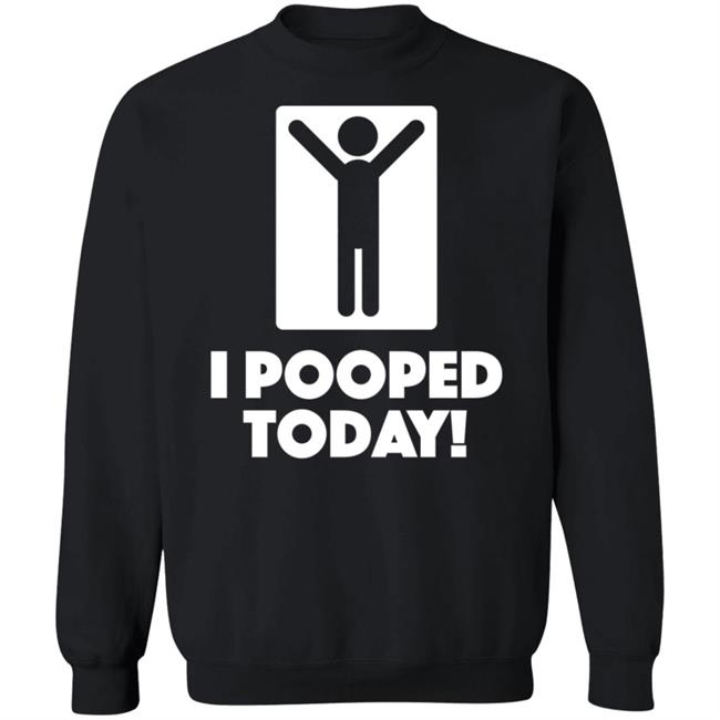 I Pooped Today Funny Shirt I Pooped Today Funny Shirt