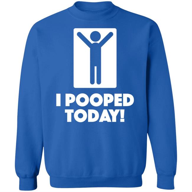 I Pooped Today Funny Shirt I Pooped Today Funny Shirt