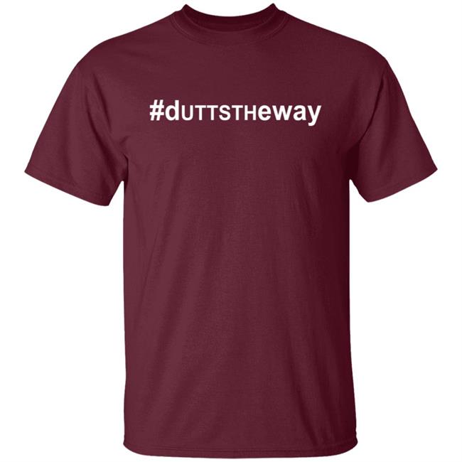 #Duttstheway T Shirt #Duttstheway T Shirt