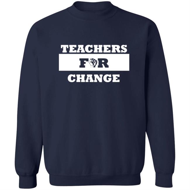 Teachers For Change Shirt Keith Chattin Teachers For Change Shirt Teachers For Change Shirt Keith Chattin Teachers For Change Shirt