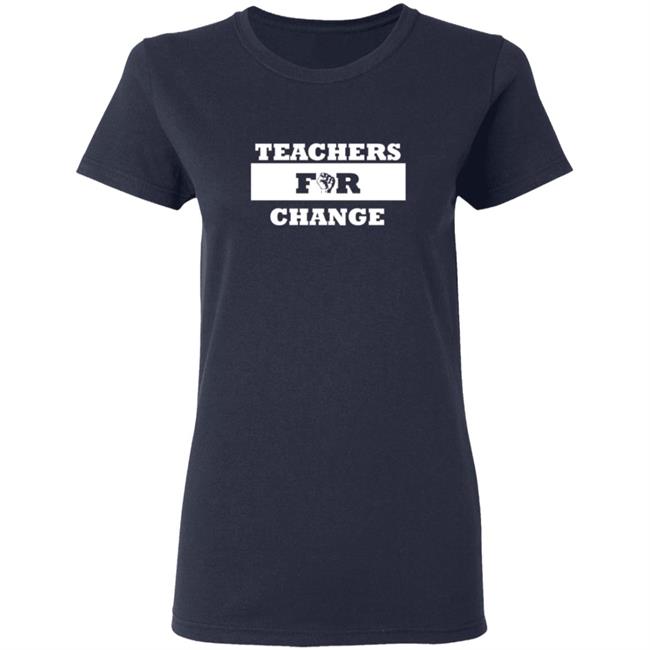 Teachers For Change Shirt Keith Chattin Teachers For Change Shirt Teachers For Change Shirt Keith Chattin Teachers For Change Shirt