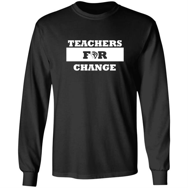 Teachers For Change Shirt Keith Chattin Teachers For Change Shirt Teachers For Change Shirt Keith Chattin Teachers For Change Shirt