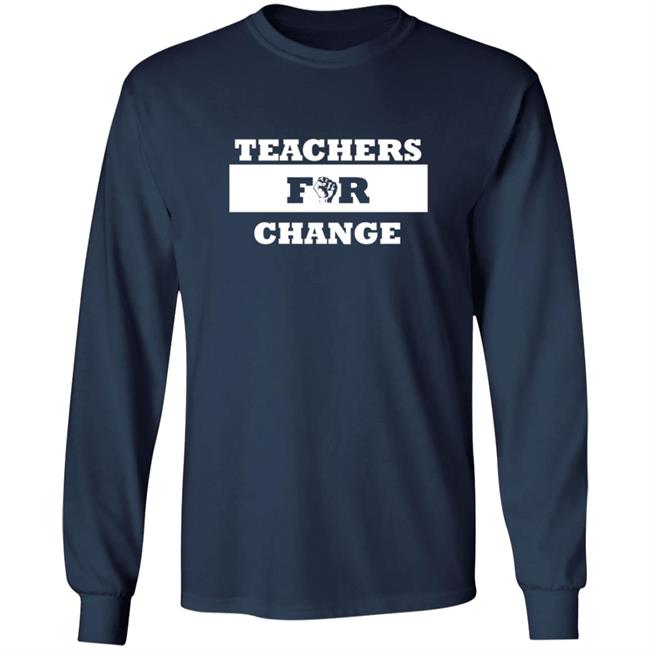 Teachers For Change Shirt Keith Chattin Teachers For Change Shirt Teachers For Change Shirt Keith Chattin Teachers For Change Shirt