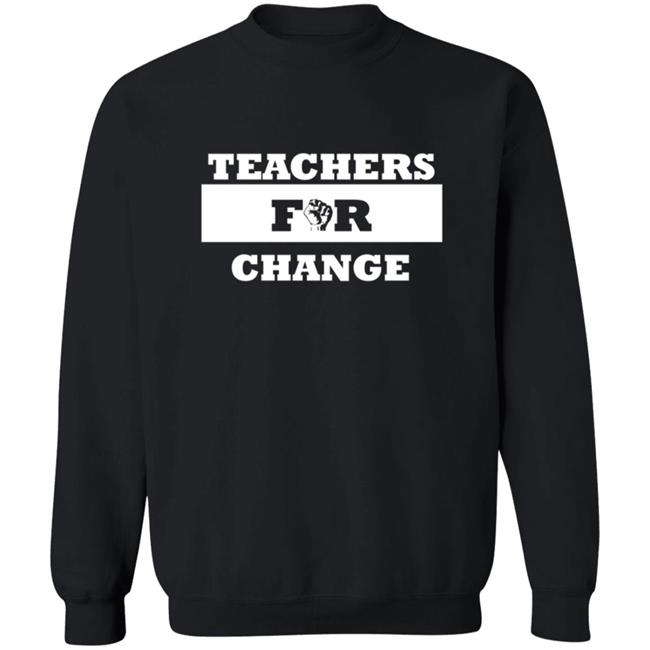 Teachers For Change Shirt Keith Chattin Teachers For Change Shirt Teachers For Change Shirt Keith Chattin Teachers For Change Shirt