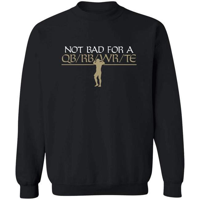 Taysom Hill Not Bad For A QB Shirt Taysom Hill Not Bad For A QB Shirt