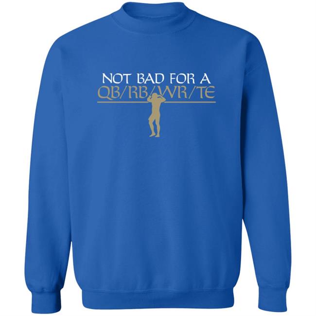 Taysom Hill Not Bad For A QB Shirt Taysom Hill Not Bad For A QB Shirt